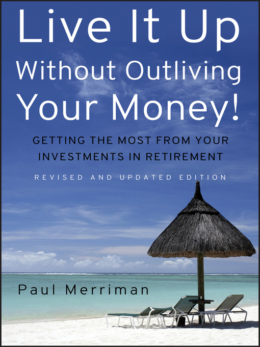 Title details for Live It Up Without Outliving Your Money! by Paul Merriman - Available